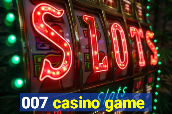 007 casino game